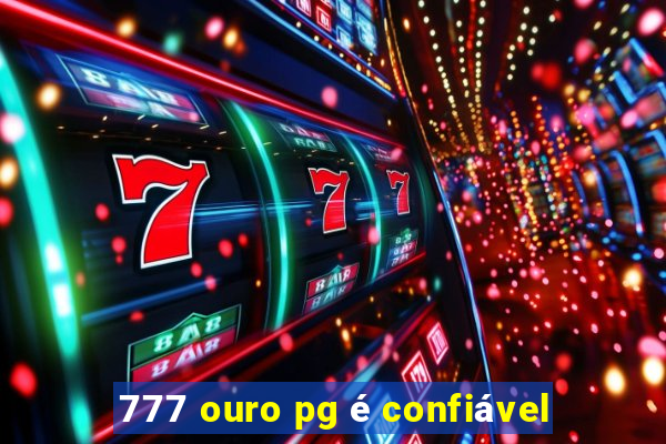 777 ouro pg é confiável